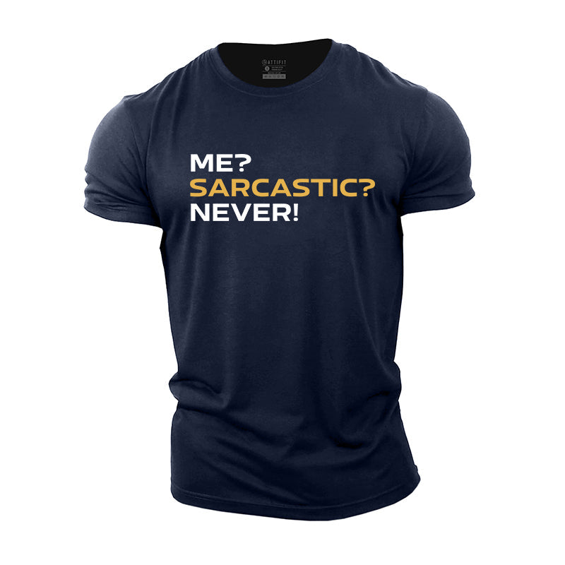 Sarcastic? Me? Never! Graphic Cotton T-Shirts