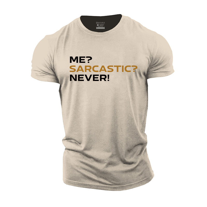 Sarcastic? Me? Never! Graphic Cotton T-Shirts