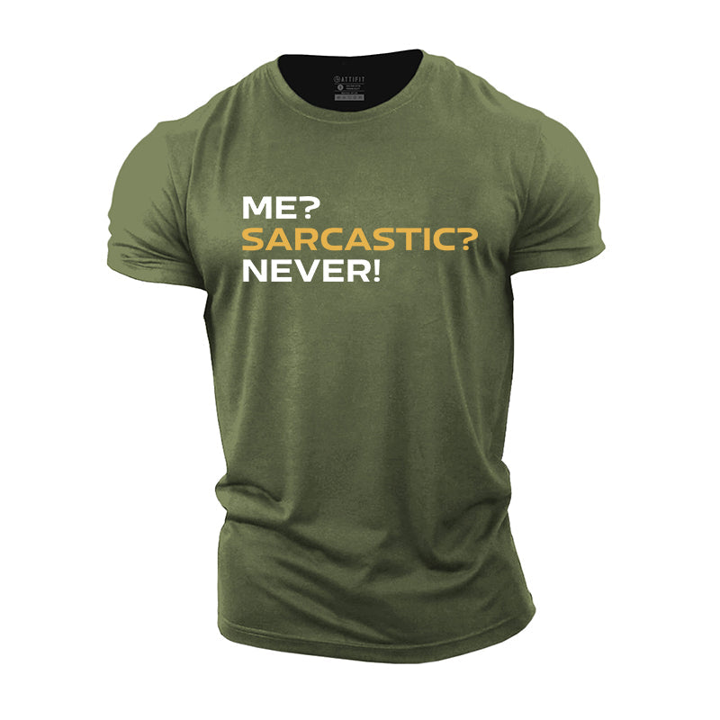 Sarcastic? Me? Never! Graphic Cotton T-Shirts