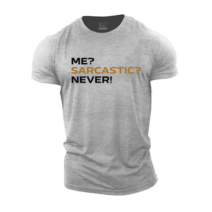 Sarcastic? Me? Never! Graphic Cotton T-Shirts