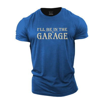 I'll Be In The Garage Cotton T-Shirt