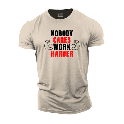 Nobody Cares Work Harder Cotton T-Shirt