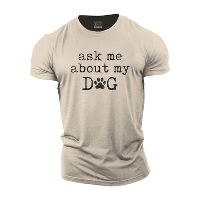 About My Dog Cotton T-Shirt