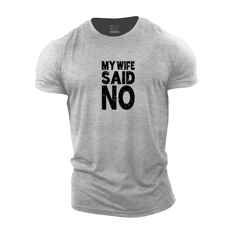 My Wife Said No Cotton T-Shirt