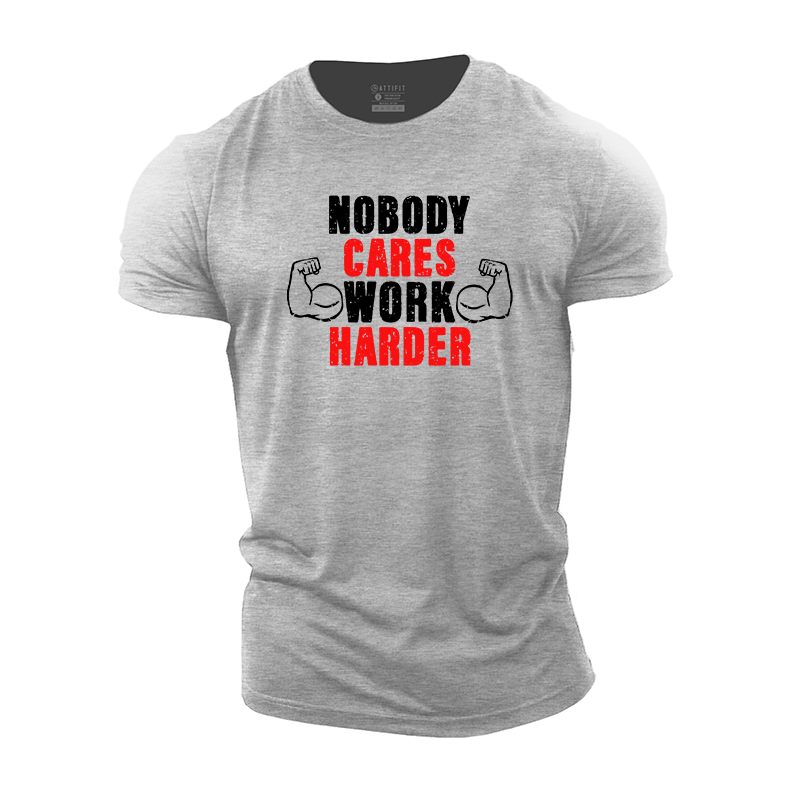 Nobody Cares Work Harder Cotton T-Shirt