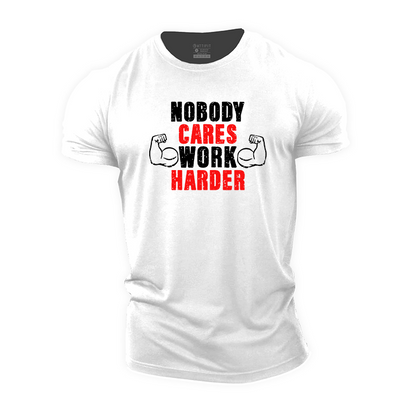 Nobody Cares Work Harder Cotton T-Shirt