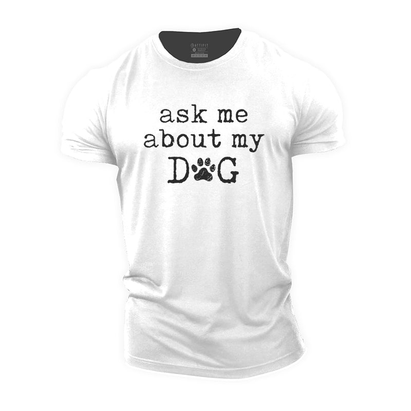 About My Dog Cotton T-Shirt