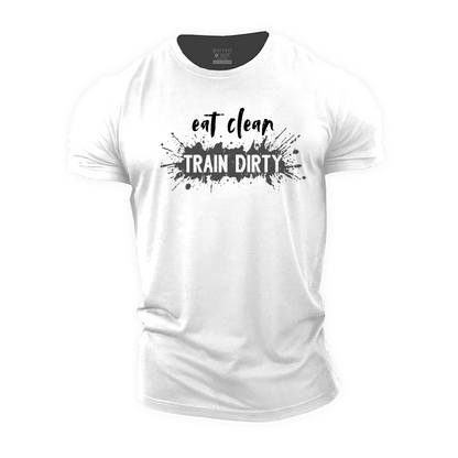 Eat Clean Train Dirty Cotton T-Shirt