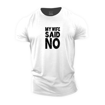 My Wife Said No Cotton T-Shirt